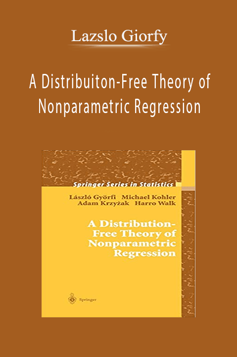 A Distribuiton–Free Theory of Nonparametric Regression – Lazslo Giorfy