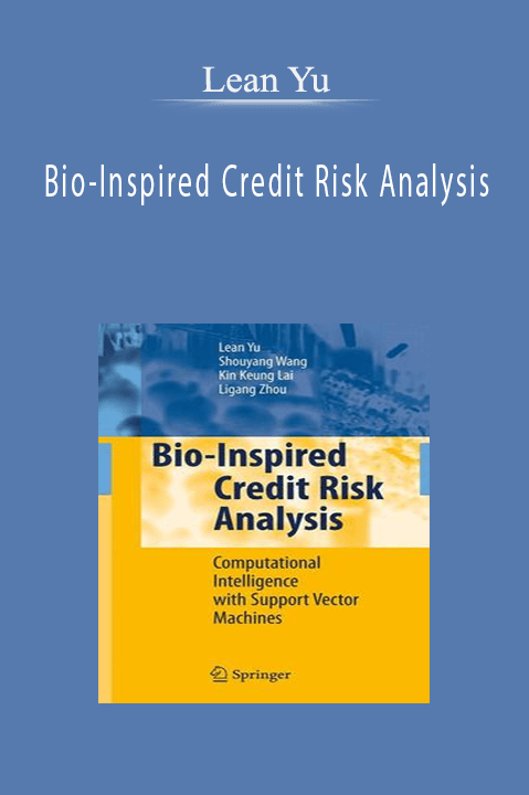 Bio–Inspired Credit Risk Analysis – Lean Yu