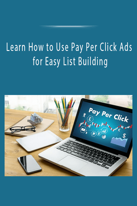 Learn How to Use Pay Per Click Ads for Easy List Building