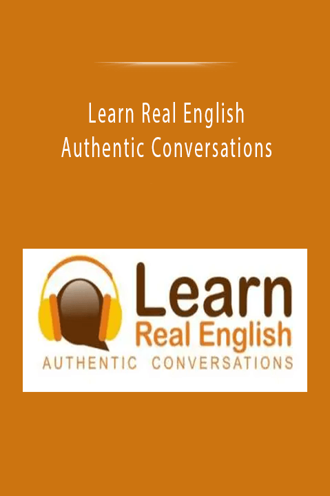 Learn Real English Authentic Conversations