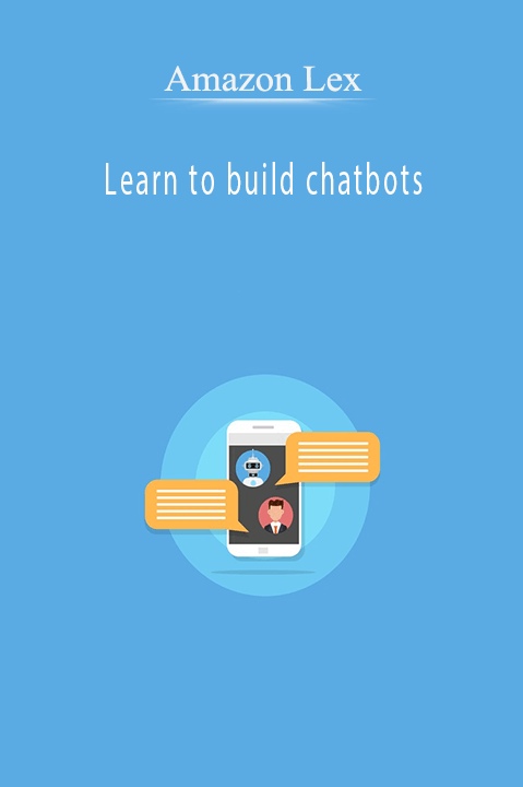 Learn to build chatbots with Amazon Lex