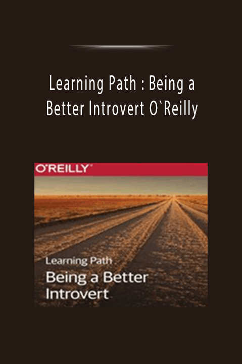 Learning Path : Being a Better Introvert O`Reilly