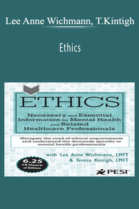 Ethics: Necessary and Essential Information for Mental Health and Related Healthcare Professionals – Lee Anne Wichmann