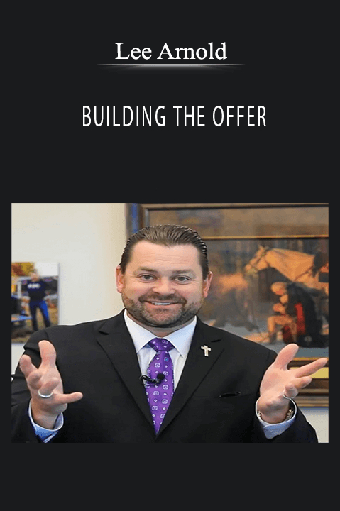 BUILDING THE OFFER – Lee Arnold