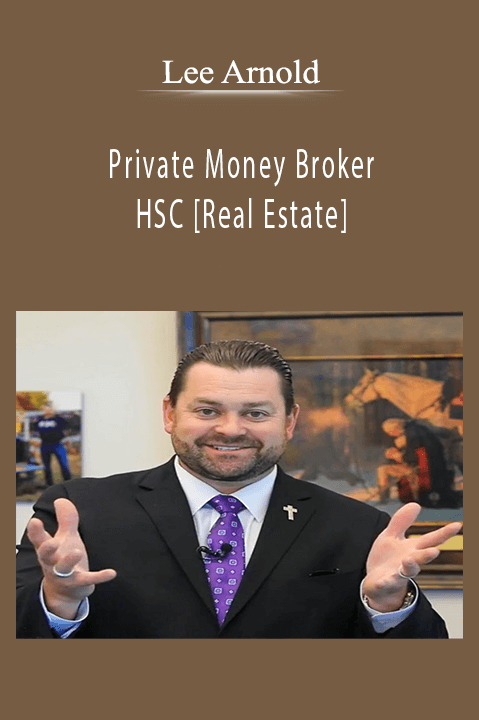 Private Money Broker HSC [Real Estate] – Lee Arnold