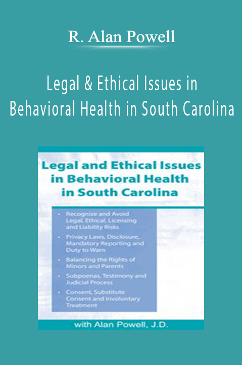 R. Alan Powell – Legal & Ethical Issues in Behavioral Health in South Carolina