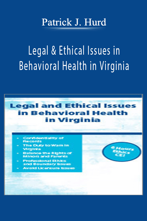 Patrick J. Hurd – Legal & Ethical Issues in Behavioral Health in Virginia