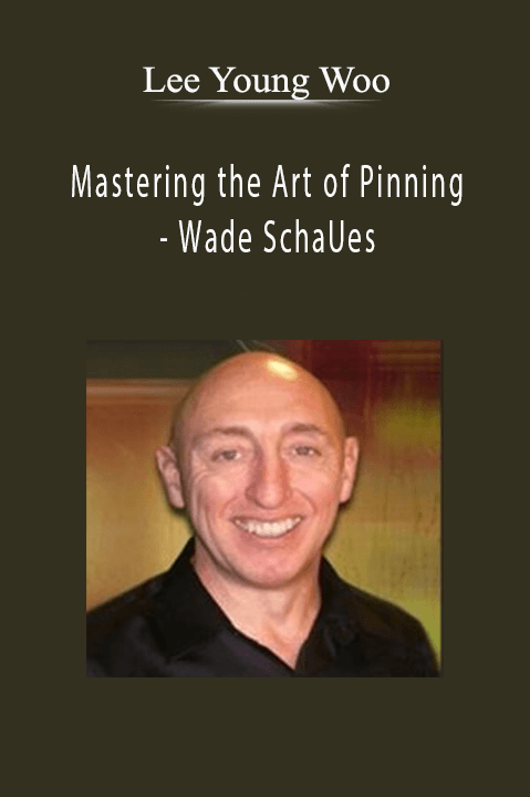 Mastering the Art of Pinning – Wade SchaUes – Legal Pain