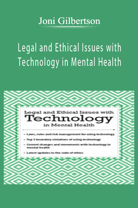 Joni Gilbertson – Legal and Ethical Issues with Technology in Mental Health