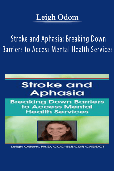 Stroke and Aphasia: Breaking Down Barriers to Access Mental Health Services – Leigh Odom