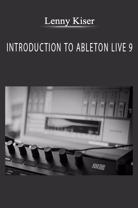 INTRODUCTION TO ABLETON LIVE 9 – Lenny Kiser