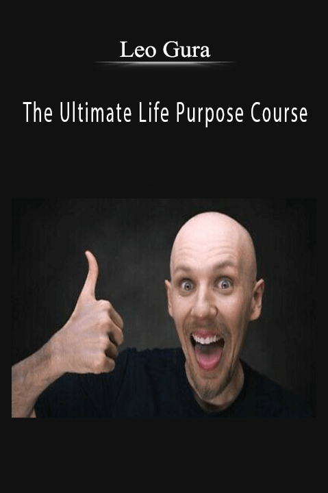 The Ultimate Life Purpose Course – Leo Gura