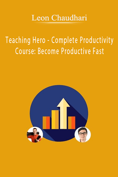 Teaching Hero – Complete Productivity Course: Become Productive Fast – Leon Chaudhari