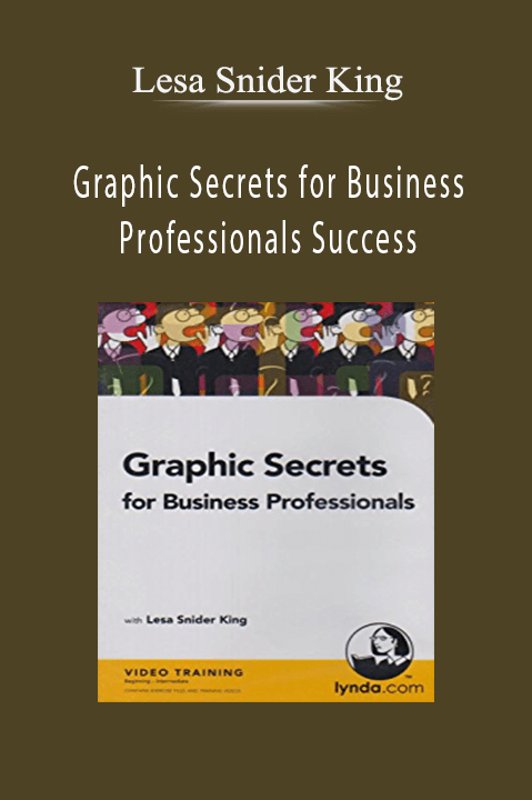 Graphic Secrets for Business Professionals Success – Lesa Snider King