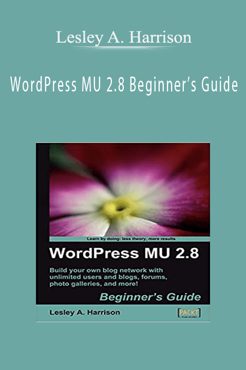 WordPress MU 2.8 Beginner’s Guide – Lesley A. Harrison