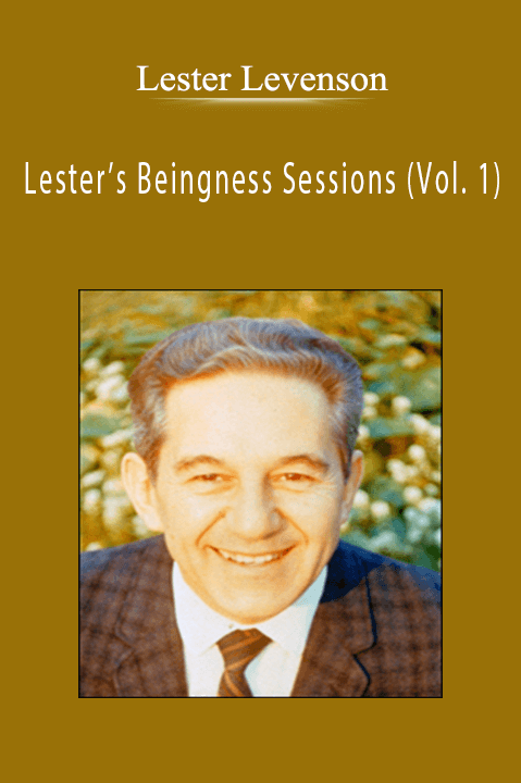 Lester’s Beingness Sessions (Vol. 1) – Lester Levenson