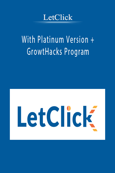 With Platinum Version + GrowtHacks Program – LetClick