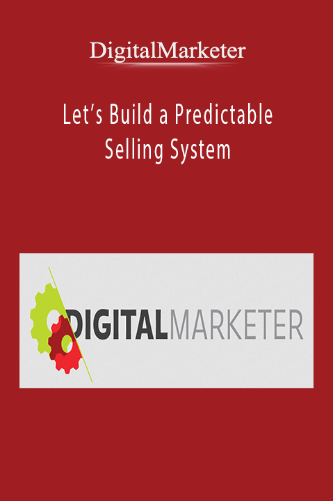 DigitalMarketer – Let’s Build a Predictable Selling System