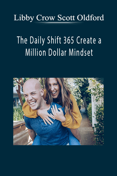 The Daily Shift 365 Create a Million Dollar Mindset – Libby Crow Scott Oldford