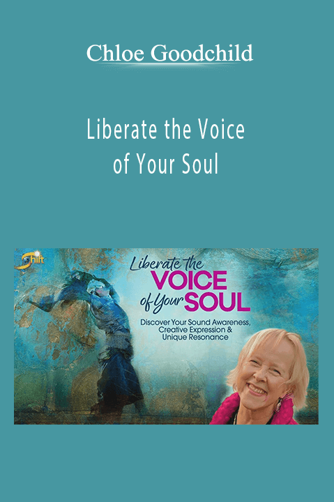 Chloe Goodchild – Liberate the Voice of Your Soul