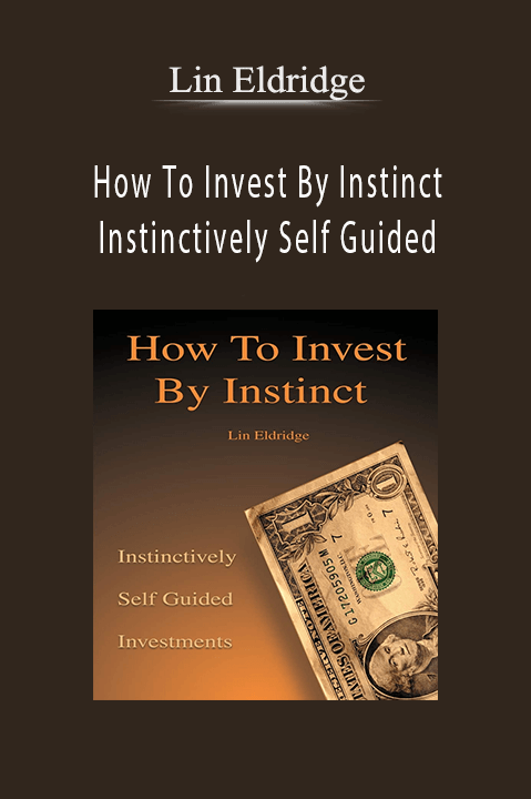 How To Invest By Instinct Instinctively Self Guided – Lin Eldridge