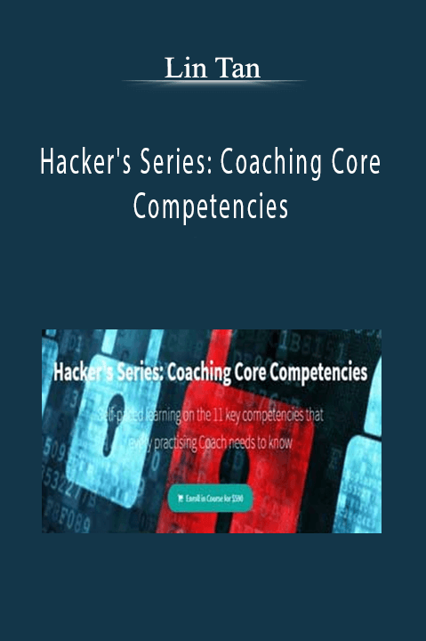 Hacker's Series: Coaching Core Competencies – Lin Tan