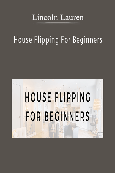 House Flipping For Beginners – Lincoln Lauren