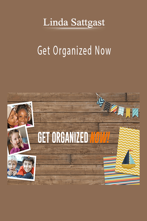 Get Organized Now – Linda Sattgast