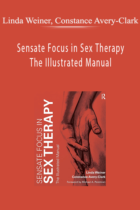 Sensate Focus in Sex Therapy The Illustrated Manual – Linda Weiner