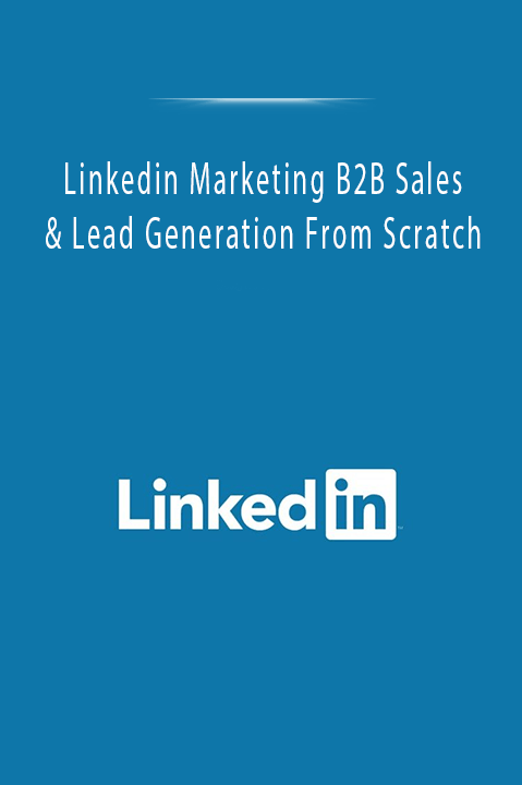 Linkedin Marketing B2B Sales & Lead Generation From Scratch