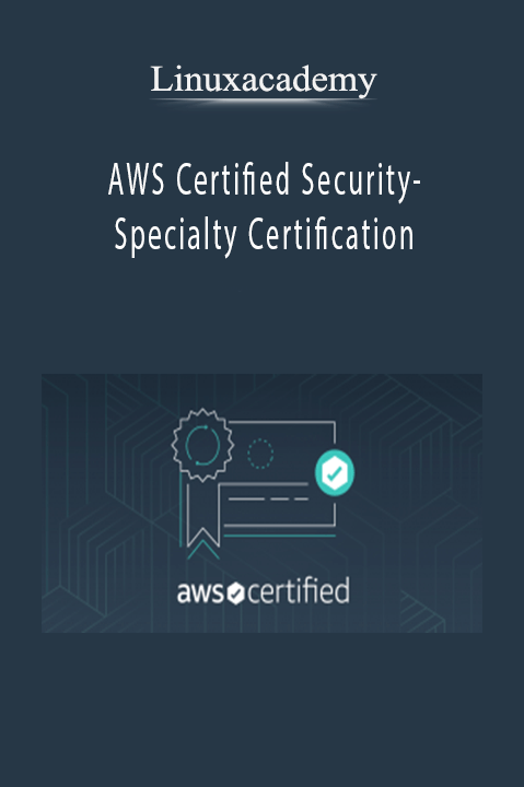 AWS Certified Security–Specialty Certification – Linuxacademy