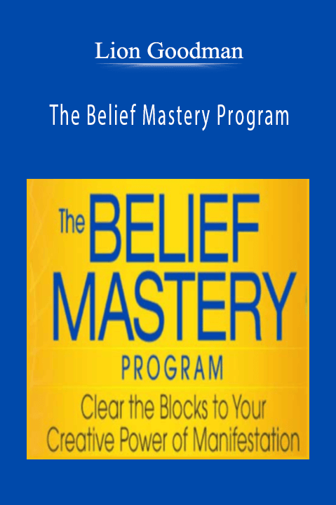 The Belief Mastery Program – Lion Goodman