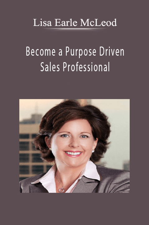 Become a Purpose Driven Sales Professional – Lisa Earle McLeod