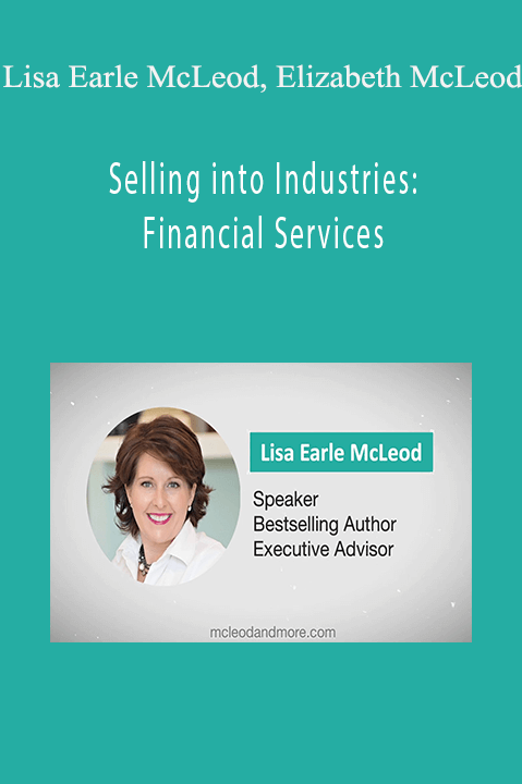 Selling into Industries: Financial Services – Lisa Earle McLeod