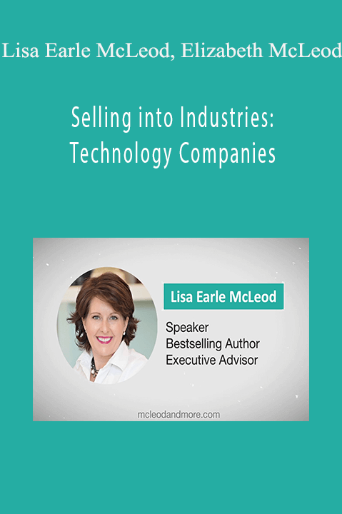 Selling into Industries: Technology Companies – Lisa Earle McLeod