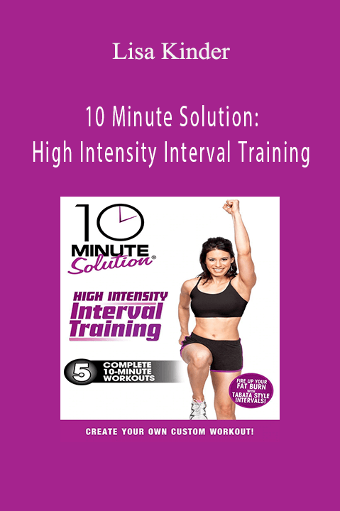 10 Minute Solution: High Intensity Interval Training – Lisa Kinder