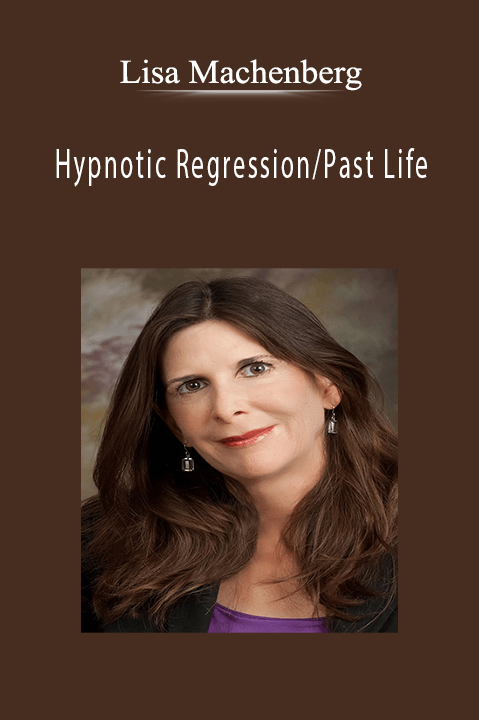 Hypnotic Regression/Past Life – Lisa Machenberg