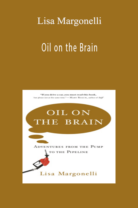 Oil on the Brain – Lisa Margonelli