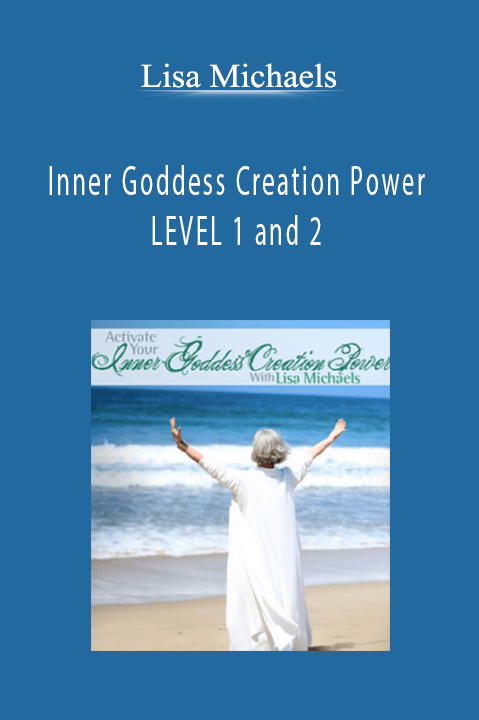 Inner Goddess Creation Power – LEVEL 1 and 2 – Lisa Michaels