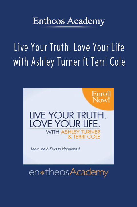 Entheos Academy – Live Your Truth. Love Your Life with Ashley Turner ft Terri Cole