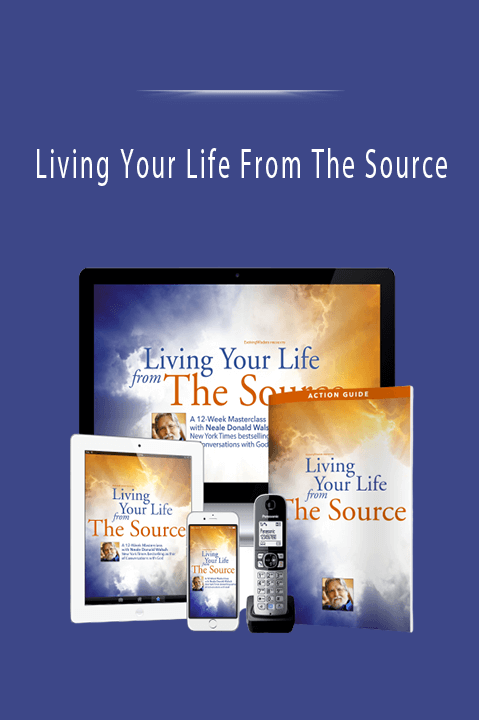 Living Your Life From The Source