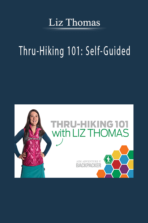 Thru–Hiking 101: Self–Guided – Liz Thomas