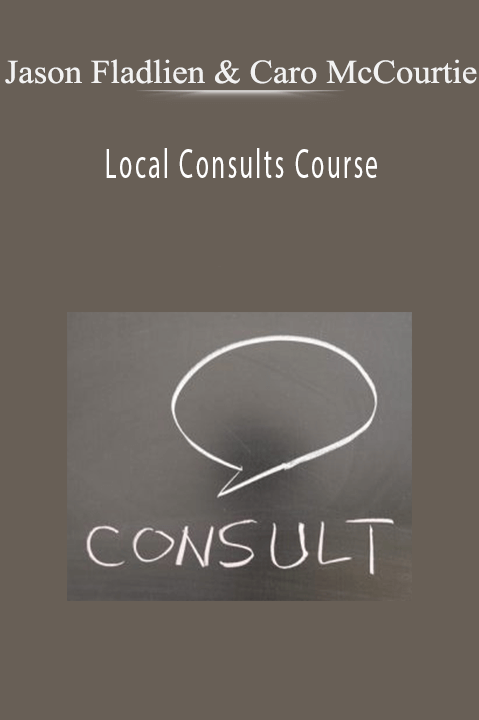 Jason Fladlien & Caro McCourtie – Local Consults Course