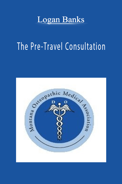 The Pre–Travel Consultation – Logan Banks