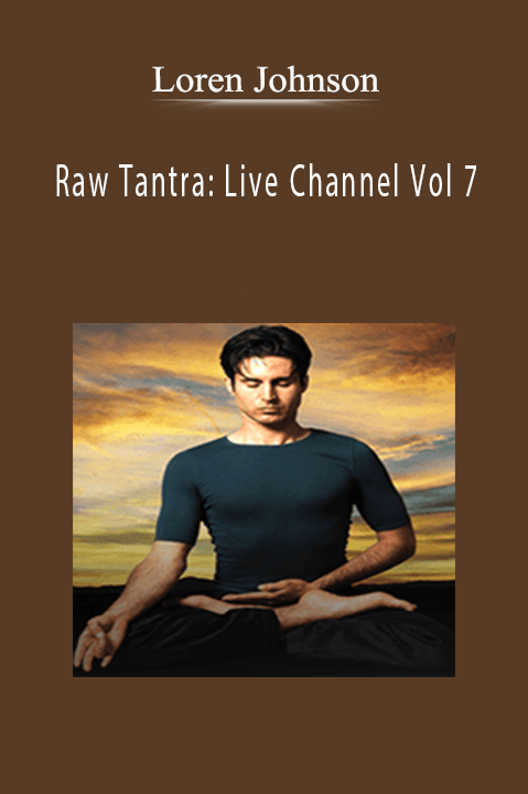 Raw Tantra: Live Channel Vol 7 – Loren Johnson