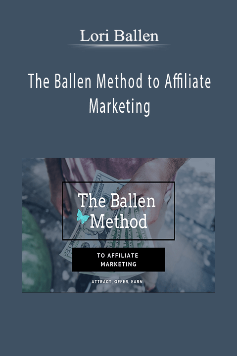 The Ballen Method to Affiliate Marketing – Lori Ballen