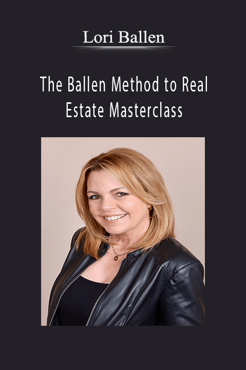 The Ballen Method to Real Estate Masterclass – Lori Ballen