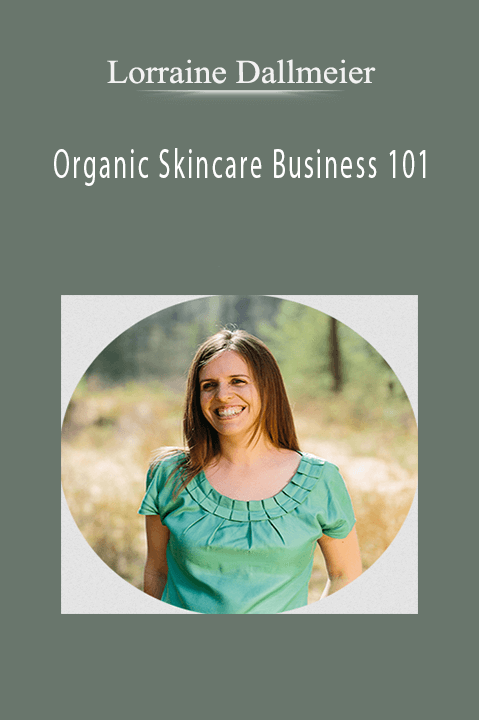 Organic Skincare Business 101 – Lorraine Dallmeier