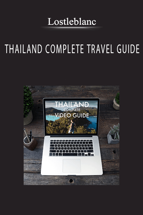 THAILAND COMPLETE TRAVEL GUIDE – Lostleblanc