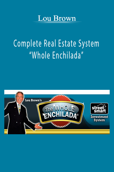 Complete Real Estate System “Whole Enchilada” – Lou Brown